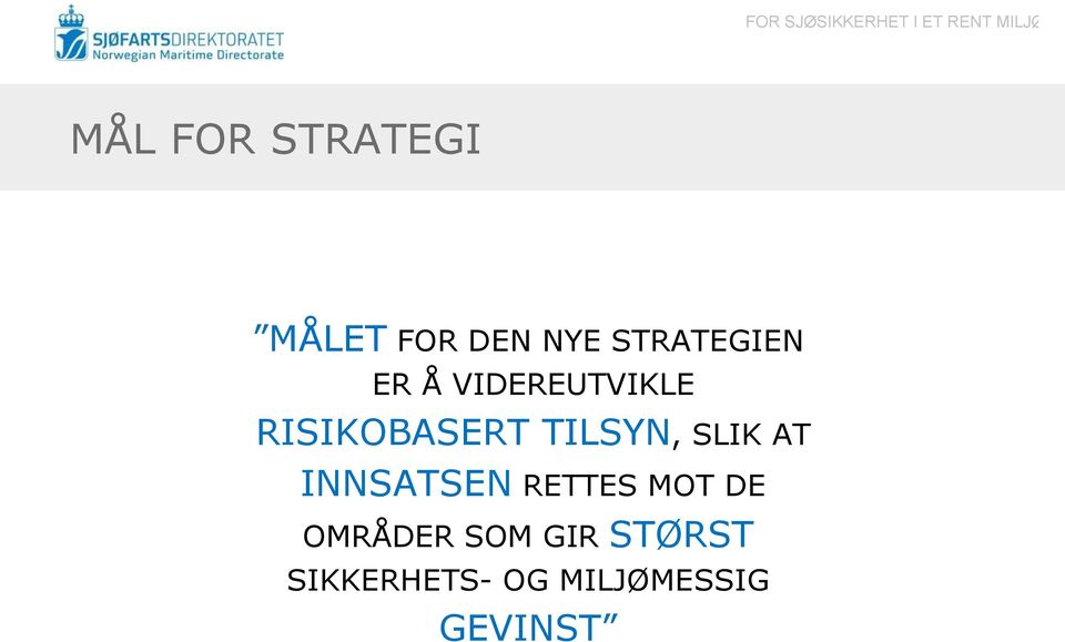 TILSYN, SLIK AT INNSATSEN RETTES MOT DE