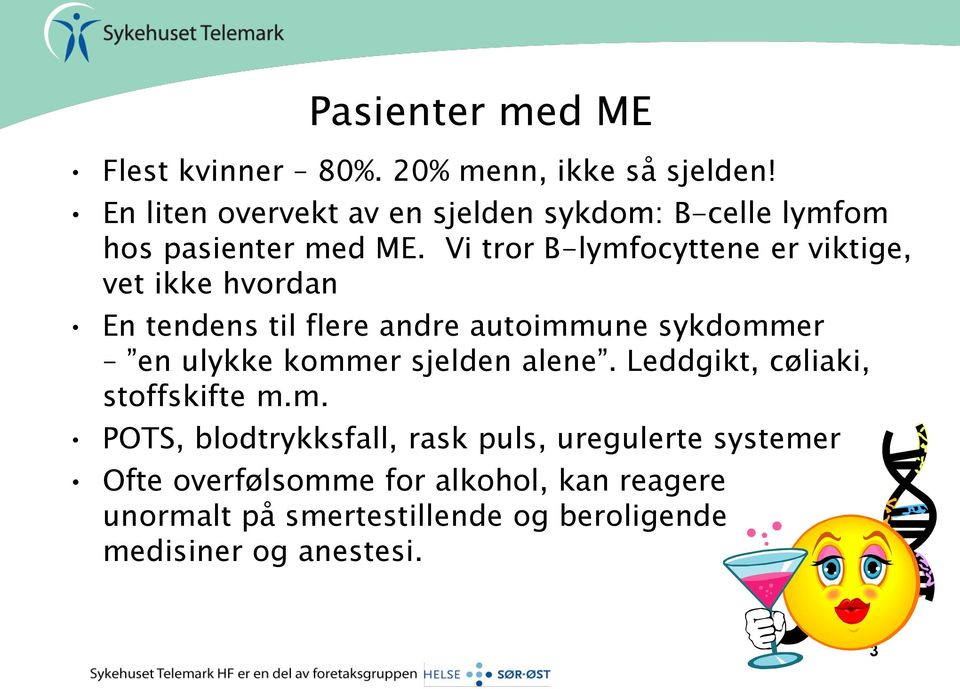 Vi tror B-lymfocyttene er viktige, vet ikke hvordan En tendens til flere andre autoimmune sykdommer en ulykke kommer