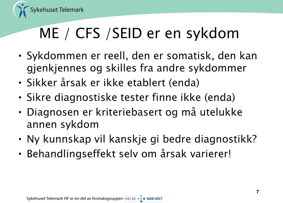 diagnostiske tester finne ikke (enda) Diagnosen er kriteriebasert og må utelukke