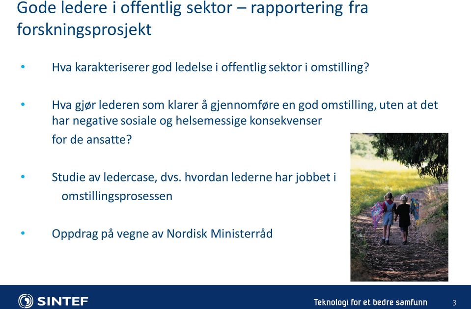 Hva gjør lederen som klarer å gjennomføre en god omstilling, uten at det har negative sosiale og