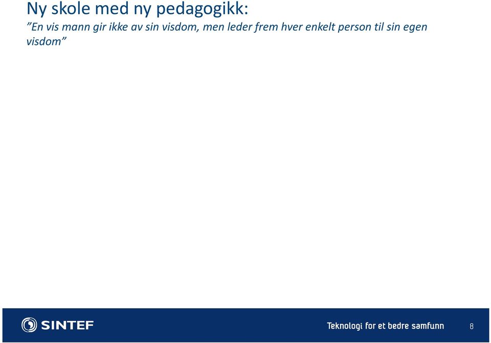 Utfordrer tradisjonell lærerrolle: fra privatisering til samarbeid og flyte rundt Rektor har stor faglig tyngde og god kunnskap om skole : skaper trygghet for de ansatte Rektor: