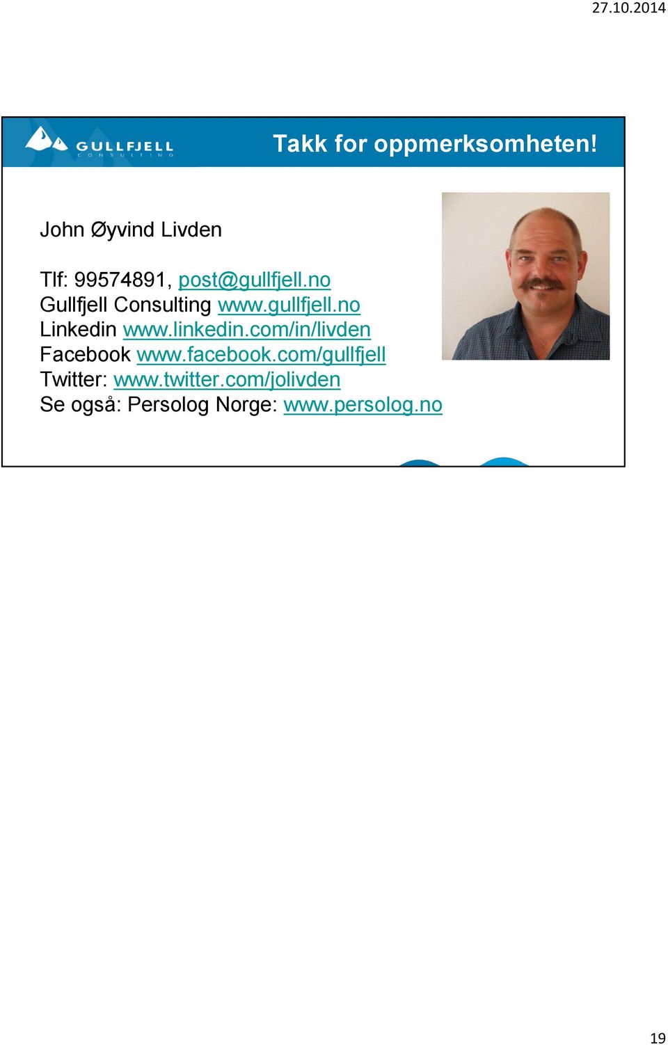 no Gullfjell Consulting www.gullfjell.no Linkedin www.linkedin.