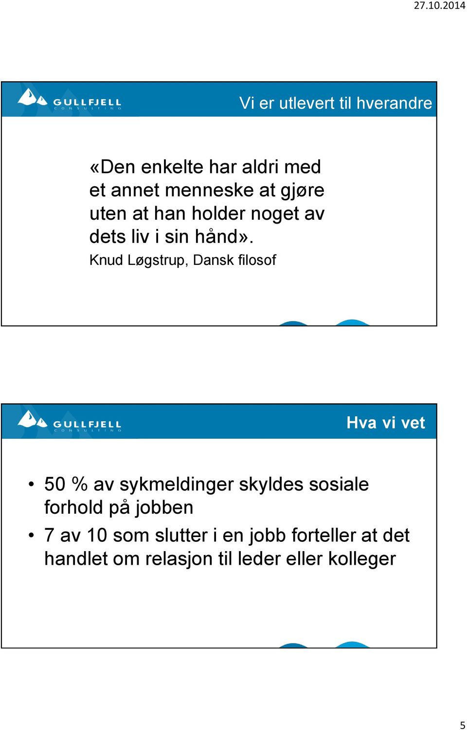 Knud Løgstrup, Dansk filosof Hva vi vet 50 % av sykmeldinger skyldes sosiale