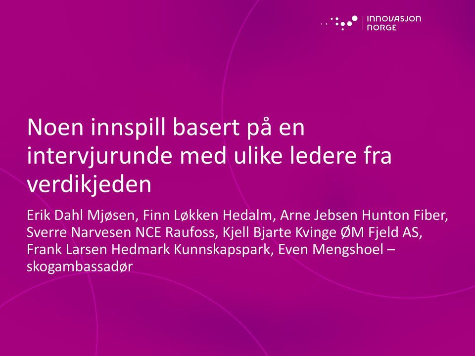 Hunton Fiber, Sverre Narvesen NCE Raufoss, Kjell Bjarte Kvinge ØM