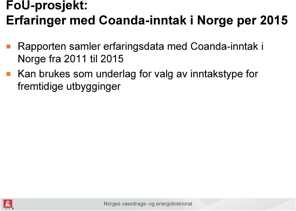 Coanda-inntak i Norge fra 2011 til 2015 Kan brukes