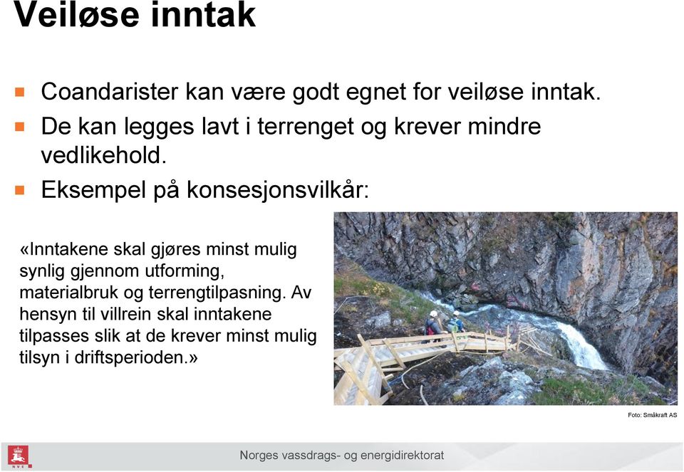 Eksempel på konsesjonsvilkår: «Inntakene skal gjøres minst mulig synlig gjennom utforming,