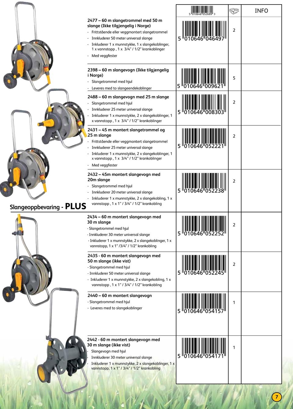 488 60 m slangevogn med m slange - Slangetrommel med hjul - Innkluderer meter universal slange - Inkluderer x munnstykke, x slangekoblinger, x vannstopp, x 3/4 / / krankoblinger 43 4 m montert