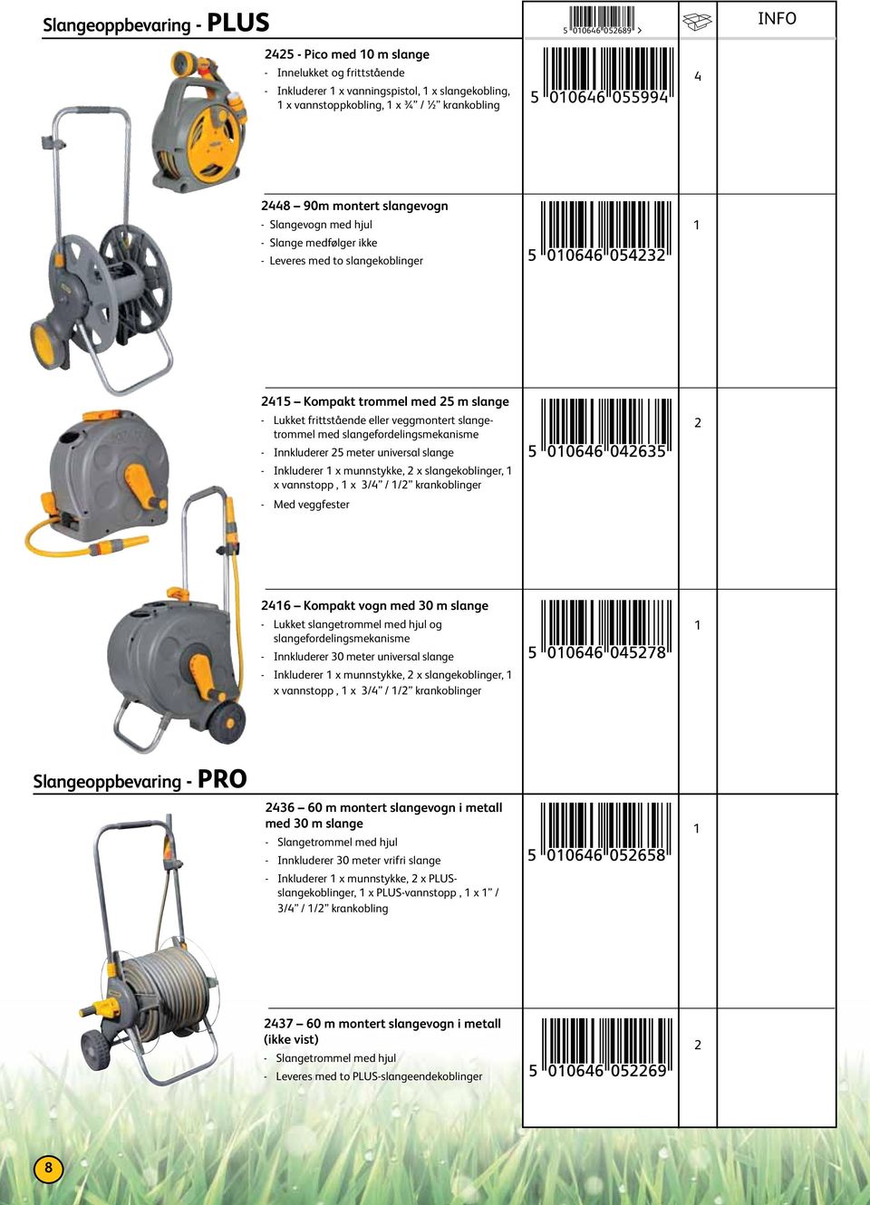 slangefordelingsmekanisme - Innkluderer meter universal slange - Inkluderer x munnstykke, x slangekoblinger, x vannstopp, x 3/4 / / krankoblinger - Med veggfester 46 Kompakt vogn med 30 m slange -