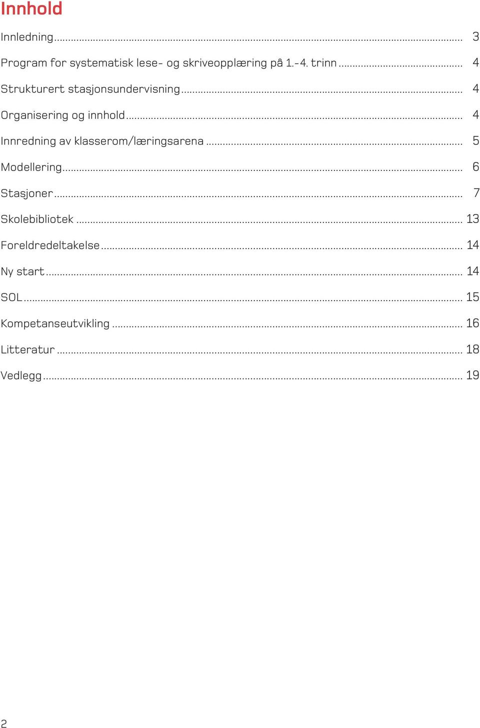 .. 4 Innredning av klasserom/læringsarena... 5 Modellering... 6 Stasjoner.