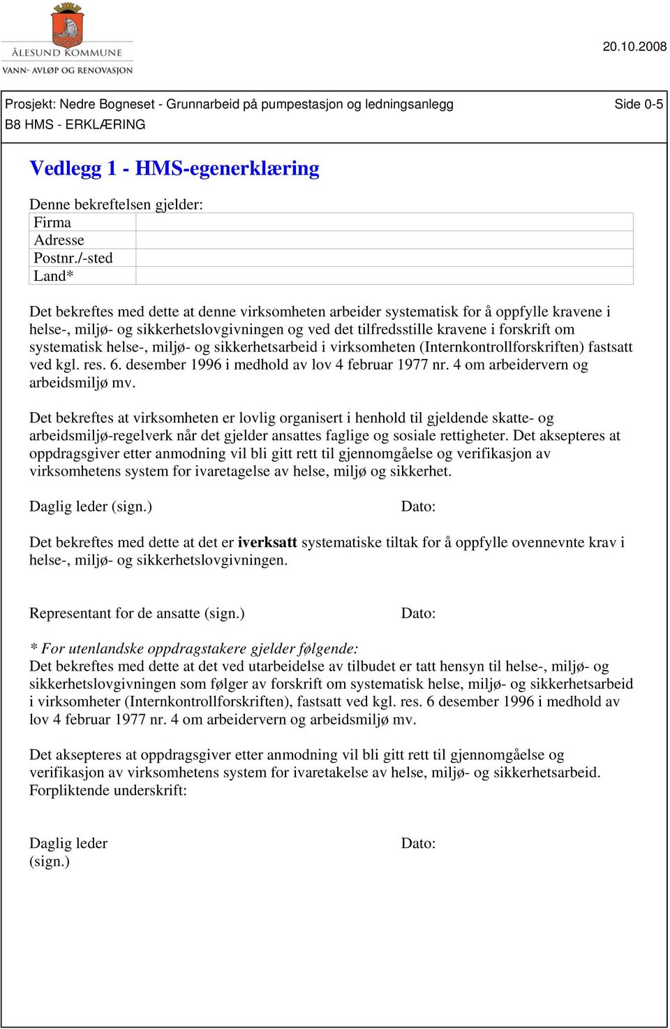 systematisk helse-, miljø- og sikkerhetsarbeid i virksomheten (Internkontrollforskriften) fastsatt ved kgl. res. 6. desember 1996 i medhold av lov 4 februar 1977 nr.