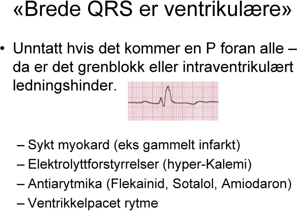 Sykt myokard (eks gammelt infarkt) Elektrolyttforstyrrelser