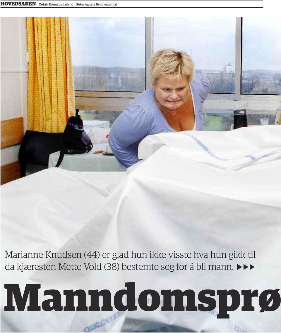 er glad hun ikke visste hva hun gikk til da