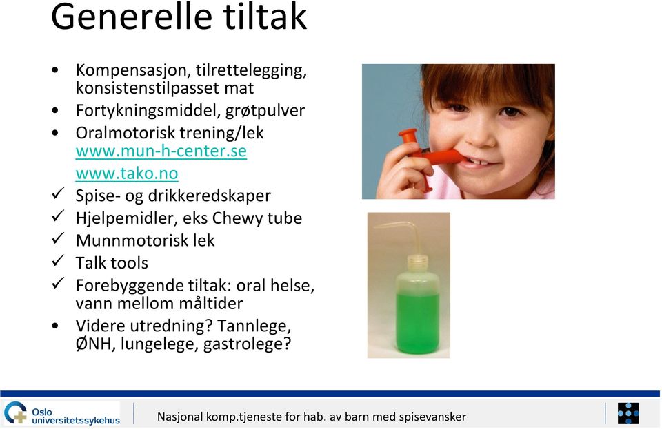 no Spise- og drikkeredskaper Hjelpemidler, eks Chewy tube Munnmotorisk lek Talk tools