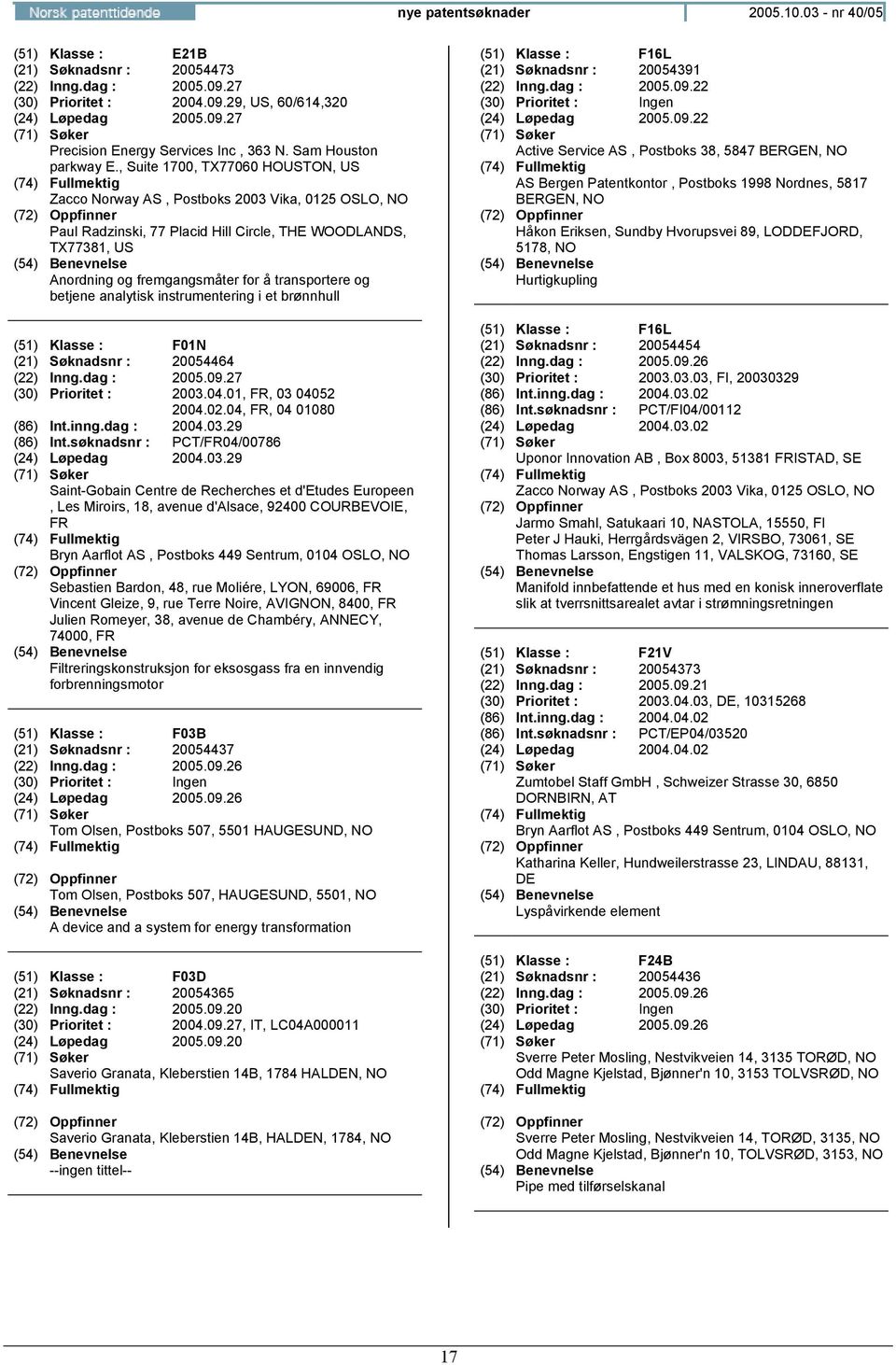 , Suite 1700, TX77060 HOTON, Paul Radzinski, 77 Placid Hill Circle, THE WOODLANDS, TX77381, Anordning og fremgangsmåter for å transportere og betjene analytisk instrumentering i et brønnhull (51)