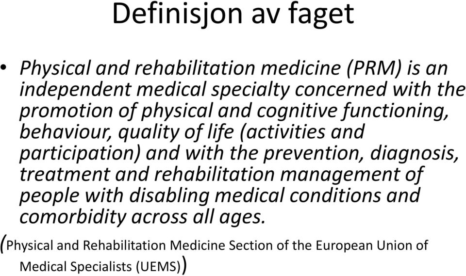 the prevention, diagnosis, treatment and rehabilitation management of people with disabling medical conditions and