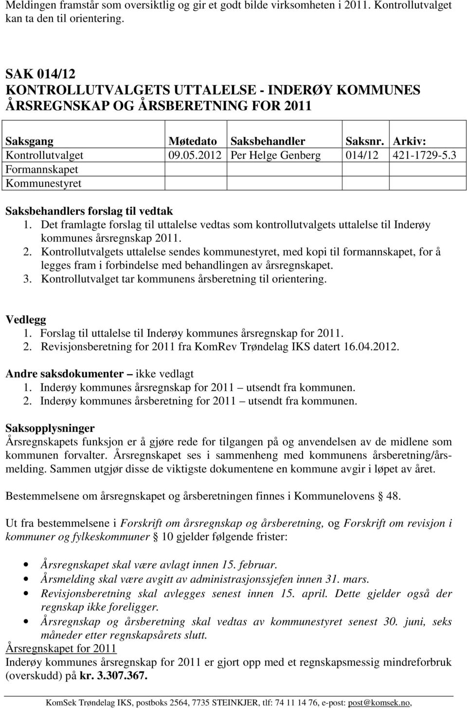2012 Per Helge Genberg 014/12 421-1729-5.3 Formannskapet Kommunestyret Saksbehandlers forslag til vedtak 1.