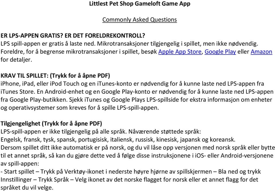 KRAV TIL SPILLET: (Trykk for å åpne PDF) iphone, ipad, eller ipod Touch og en itunes-konto er nødvendig for å kunne laste ned LPS-appen fra itunes Store.