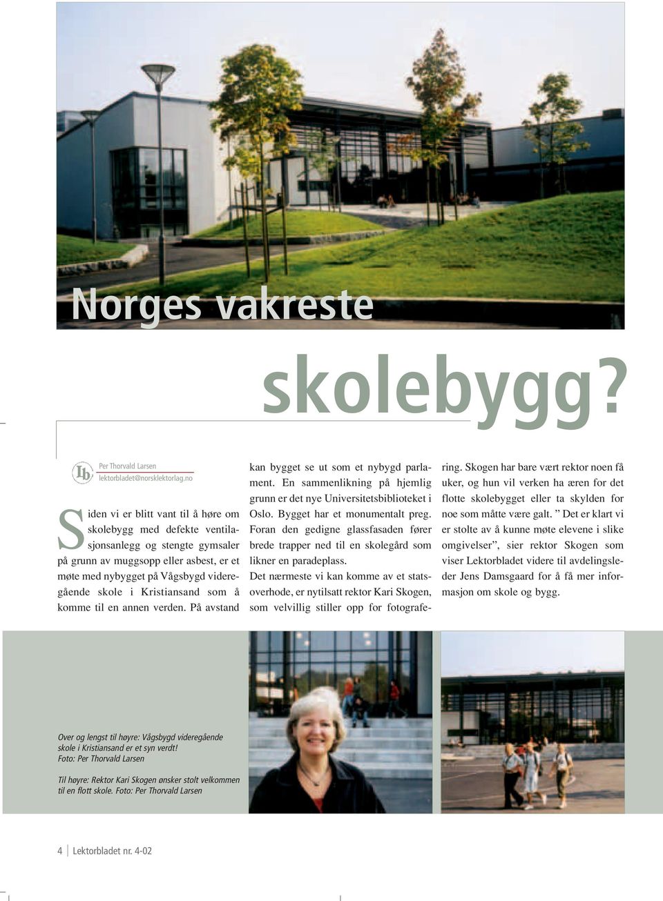 Kristiansand som å komme til en annen verden. På avstand kan bygget se ut som et nybygd parlament. En sammenlikning på hjemlig grunn er det nye Universitetsbiblioteket i Oslo.