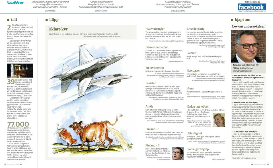 Virka smartere å ha den sjøl Følge oss også på @EVNORTH @MOSTLYJON @PADDELUNDE http://www.facebook.com/forsvaretsforum 2 tall hæroffiserer stiller i september på øvelse Rapid Trident i Ukraina.