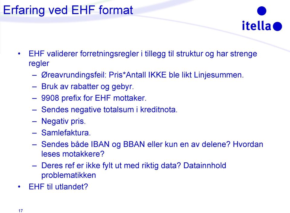 9908 prefix for EHF mottaker. Sendes negative totalsum i kreditnota. Negativ pris. Samlefaktura.