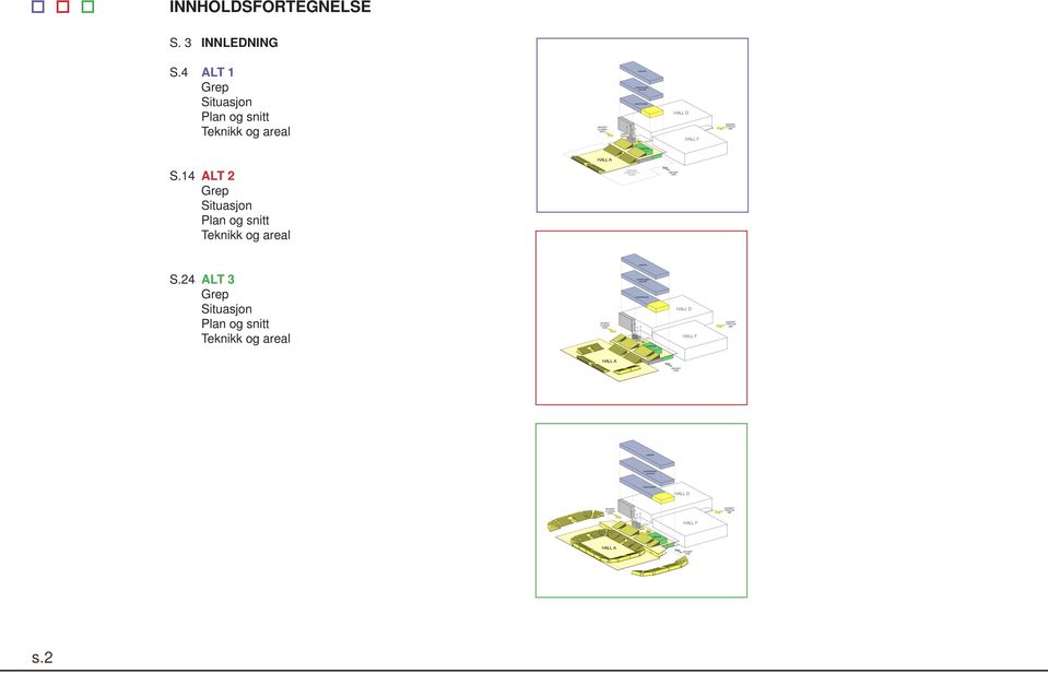 KJØKKEN PLAN 01 S.14 ALT 2 Grep Situasjon Plan og snitt Teknikk og areal FRAMTIDIG UTVIDELSE TIL 4 FLATER ALT. 1 S.