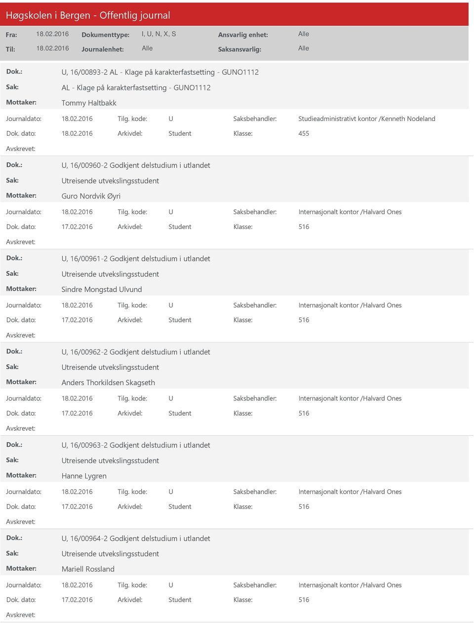 /Halvard Ones 516, 16/00962-2 Godkjent delstudium i utlandet treisende utvekslingsstudent Anders Thorkildsen Skagseth Internasjonalt kontor /Halvard Ones 516, 16/00963-2 Godkjent delstudium i