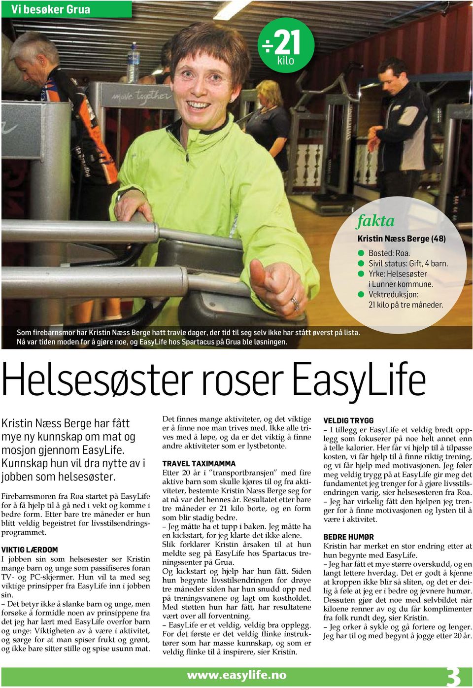 Helsesøster roser EasyLife Kristin Næss Berge har fått mye ny kunnskap om mat og mosjon gjennom EasyLife. Kunnskap hun vil dra nytte av i jobben som helsesøster.