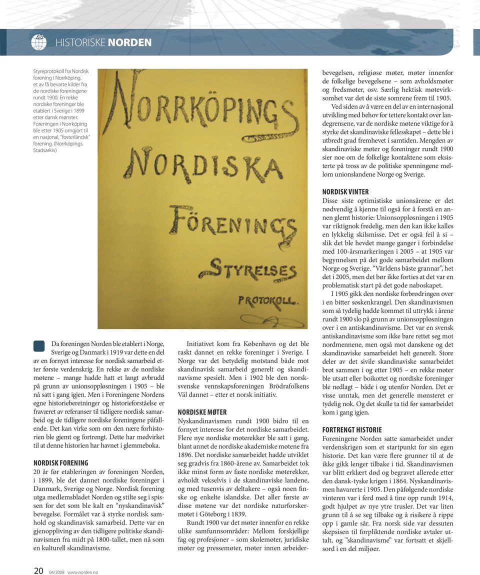 (Norrköpings Stadsarkiv) Da foreningen Norden ble etablert i Norge, Sverige og Danmark i 1919 var dette en del av en fornyet interesse for nordisk samarbeid etter første verdenskrig.