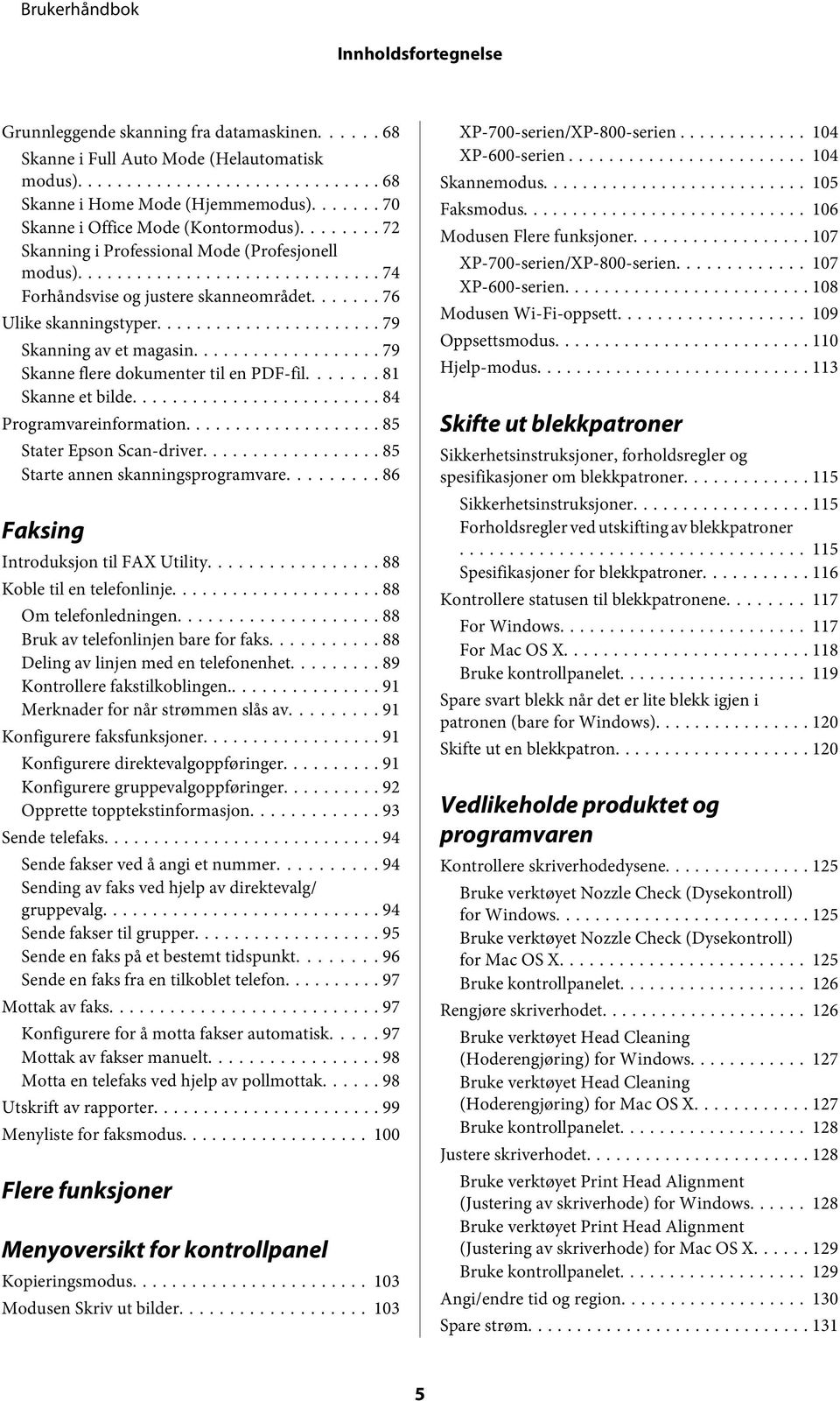 .. 81 Skanne et bilde... 84 Programvareinformation... 85 Stater Epson Scan-driver... 85 Starte annen skanningsprogramvare... 86 Faksing Introduksjon til FAX Utility... 88 Koble til en telefonlinje.