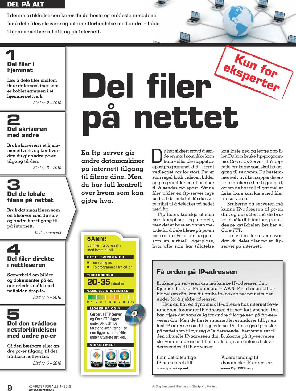 00 Del skriveren med andre Del filer på nettet Kun for eksperter Bruk skriveren i et hjemmenettverk, og lær hvordan du gir andre pc-er tilgang til den. Blad nr.