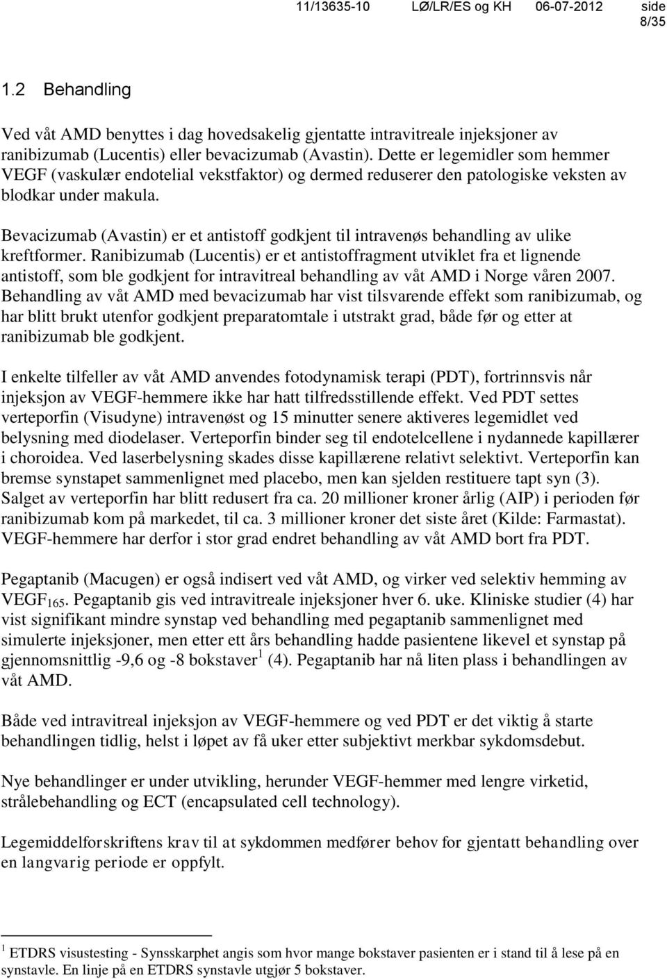 Bevacizumab (Avastin) er et antistoff godkjent til intravenøs behandling av ulike kreftformer.