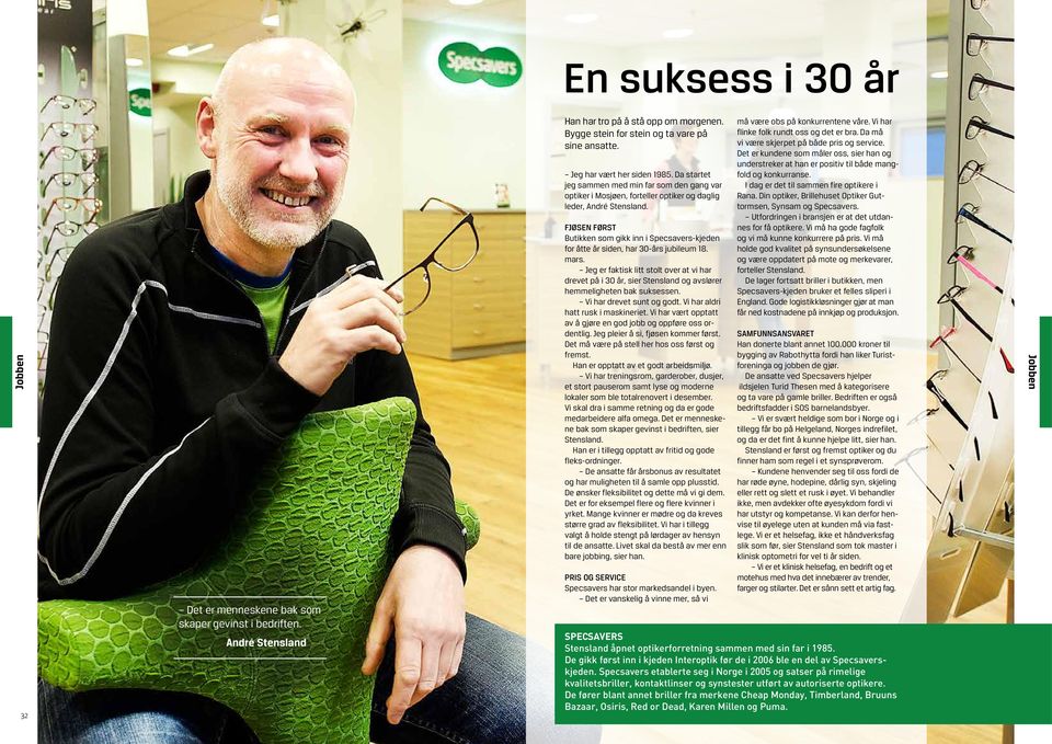 FJØSEN FØRST Butikken som gikk inn i Specsavers-kjeden for åtte år siden, har 30-års jubileum 18. mars.