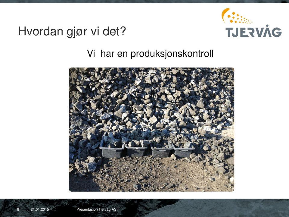 Vi har en