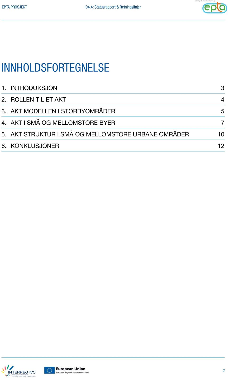 AKT MODELLEN I STORBYOMRÅDER 5 4.