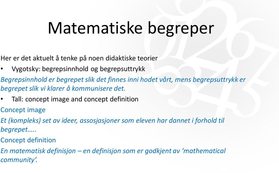 det. Tall: concept image and concept definition Concept image Et (kompleks) set av ideer, assosjasjoner som eleven har