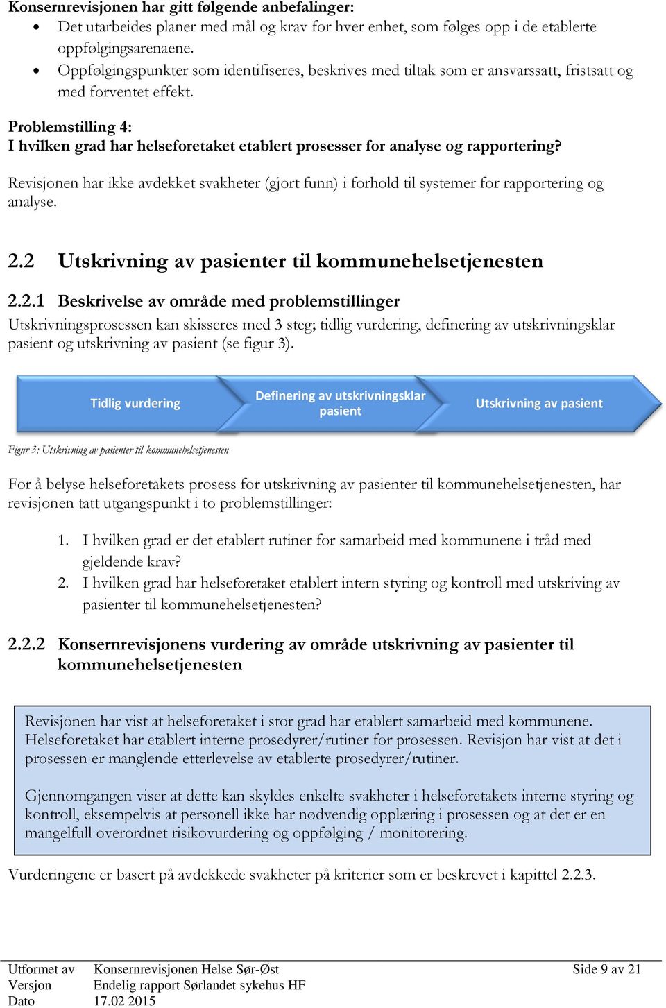 Problemstilling 4: I hvilken grad har helseforetaket etablert prosesser for analyse og rapportering?