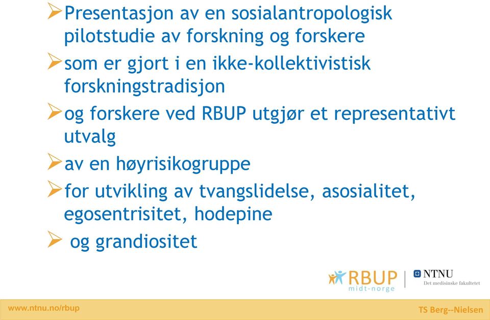 RBUP utgjør et representativt utvalg av en høyrisikogruppe for utvikling av