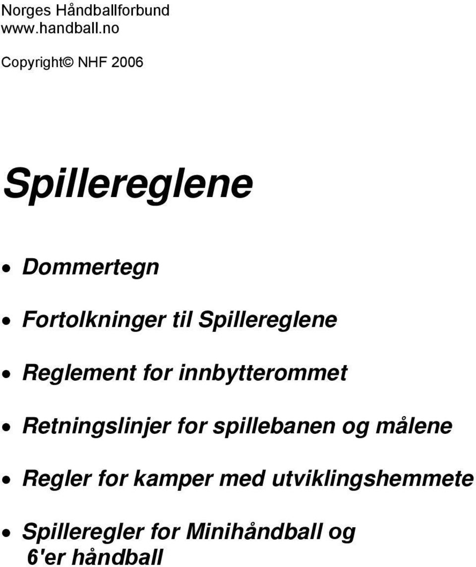 Spillereglene Reglement for innbytterommet Retningslinjer for