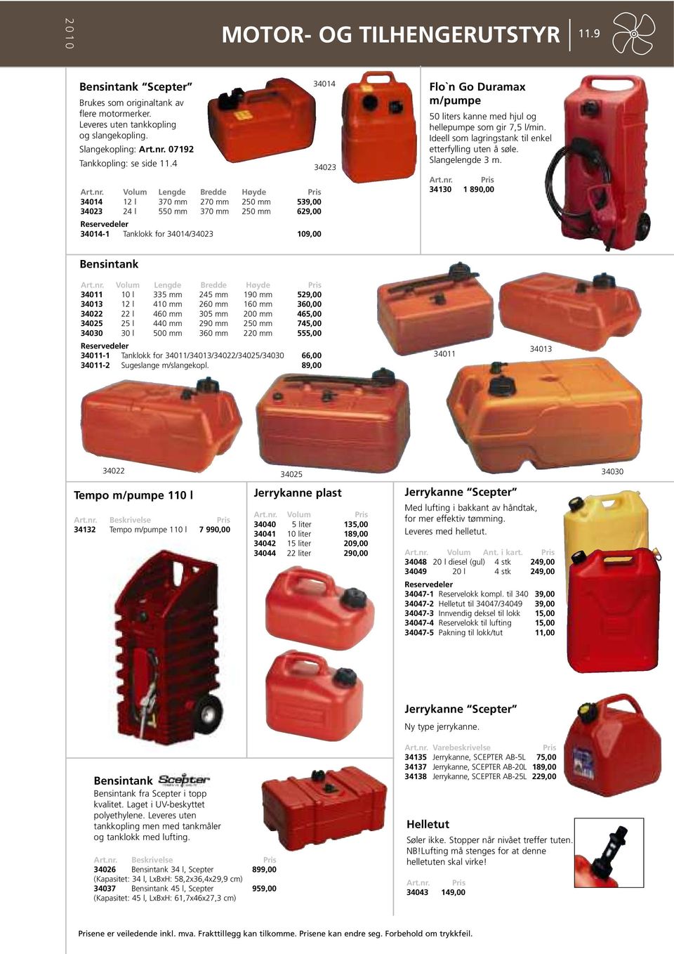 Volum Lengde Bredde Høyde 34014 12 l 370 mm 270 mm 250 mm 539,00 34023 24 l 550 mm 370 mm 250 mm 629,00 Reservedeler 34014-1 Tanklokk for 34014/34023 109,00 34014 34023 Flo`n Go Duramax m/pumpe 50