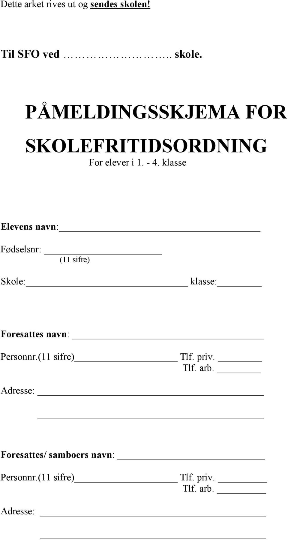 - 4. klasse Elevens navn: Fødselsnr: (11 sifre) Skole: klasse: Foresattes navn: