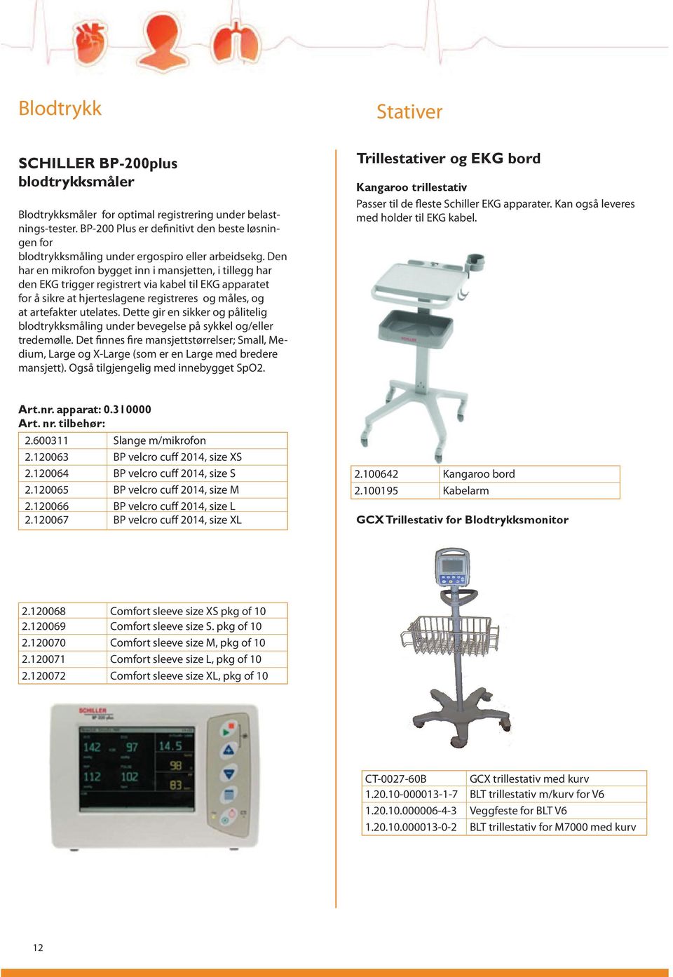 Den har en mikrofon bygget inn i mansjetten, i tillegg har den EKG trigger registrert via kabel til EKG apparatet for å sikre at hjerteslagene registreres og måles, og at artefakter utelates.