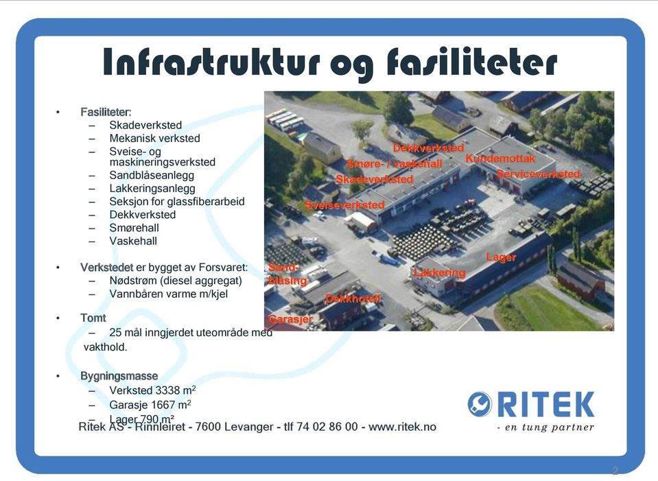 aggregat) Vannbåren varme m/kjel Tomt Garasjer 25 mål inngjerdet uteområde med vakthold.