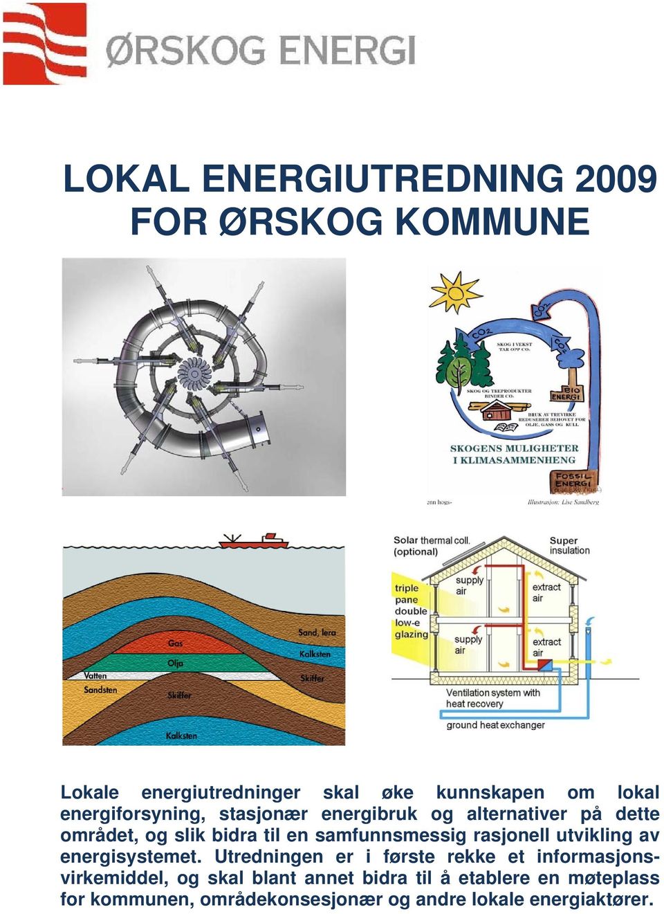 samfunnsmessig rasjonell utvikling av energisystemet.