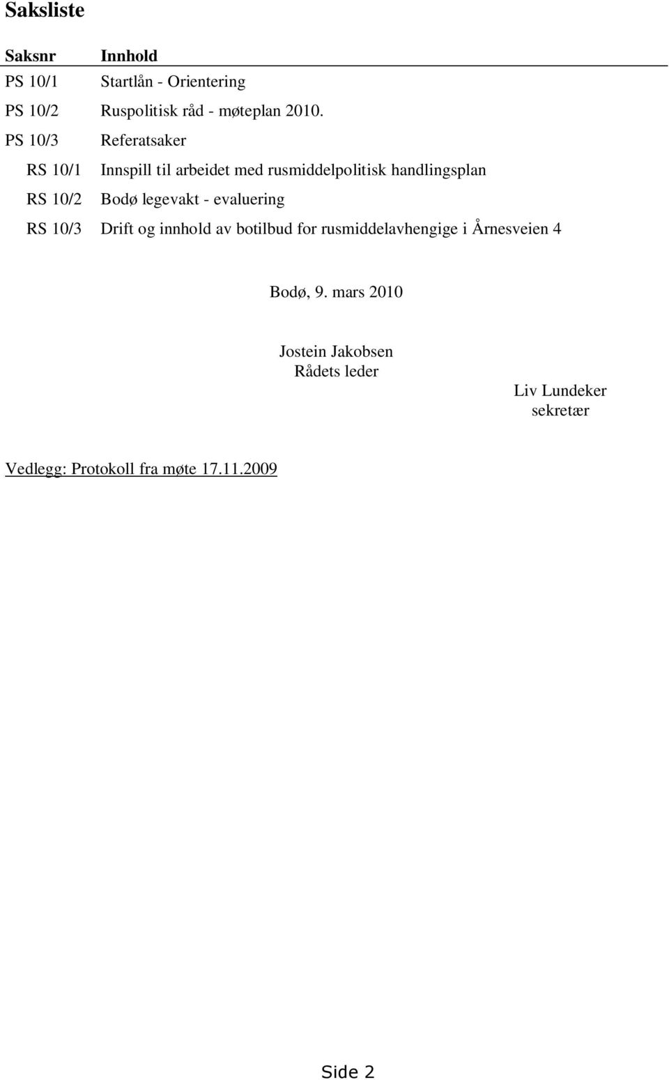 legevakt - evaluering RS 10/3 Drift og innhold av botilbud for rusmiddelavhengige i Årnesveien 4 Bodø,