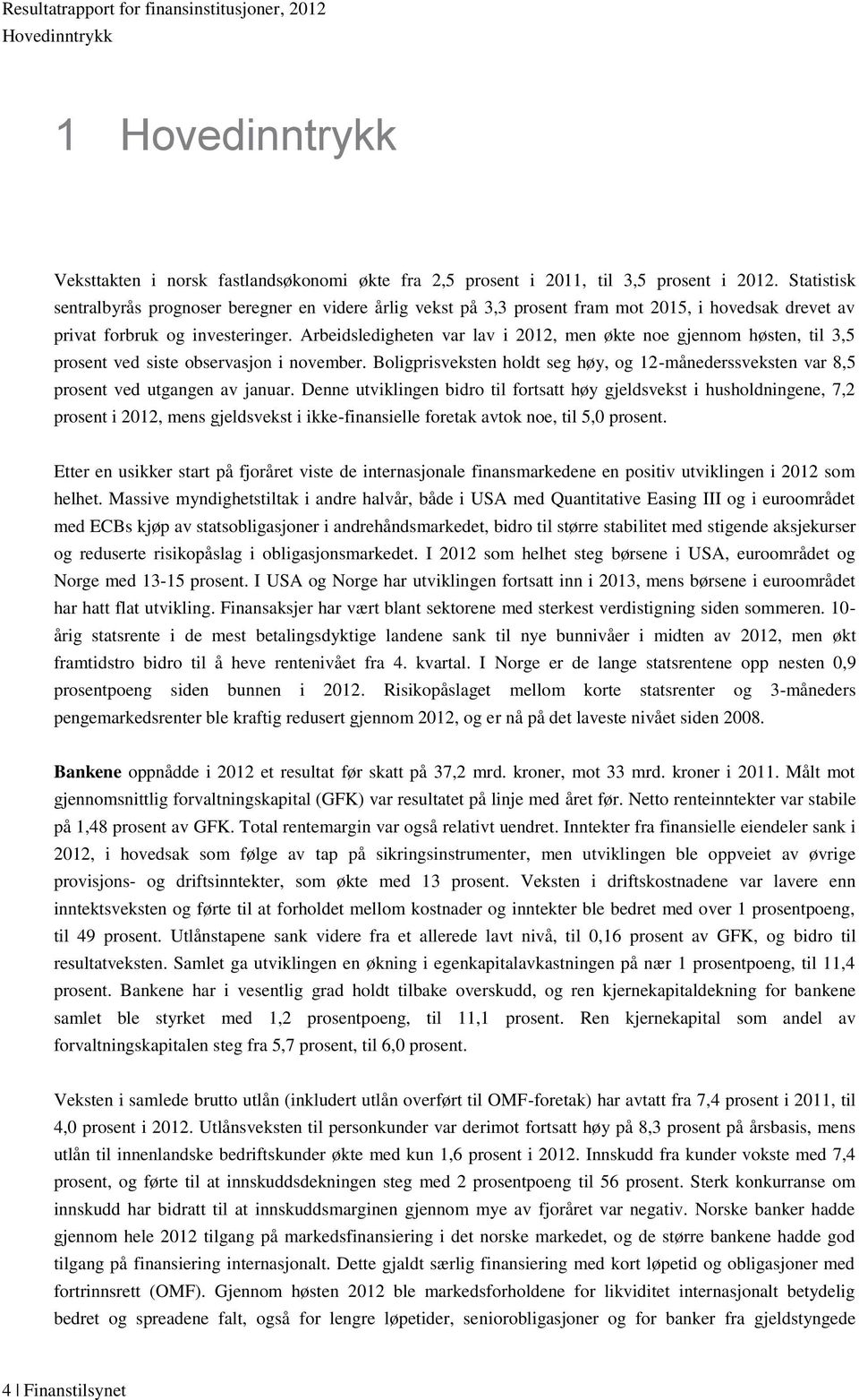 Arbeidsledigheten var lav i 2012, men økte noe gjennom høsten, til 3,5 prosent ved siste observasjon i november.