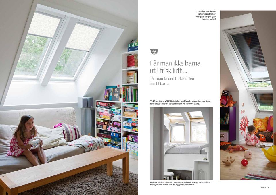 Ved å kombinere VELUX takvinduer med fasadevinduer, kan man skape rom, luft og takhøyde der det tidligere var