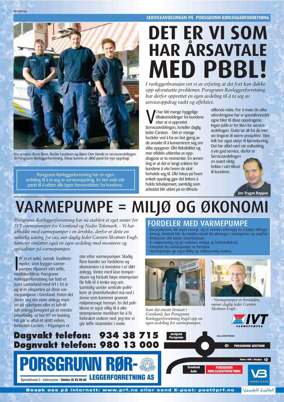 En fast stab står parat til å utføre alle typer henvendelser fra kundene. Porsgrunn Rørleggerforretning har nå etablert et eget senter for IVT-varmepumper for Grenland og Nedre Telemark.