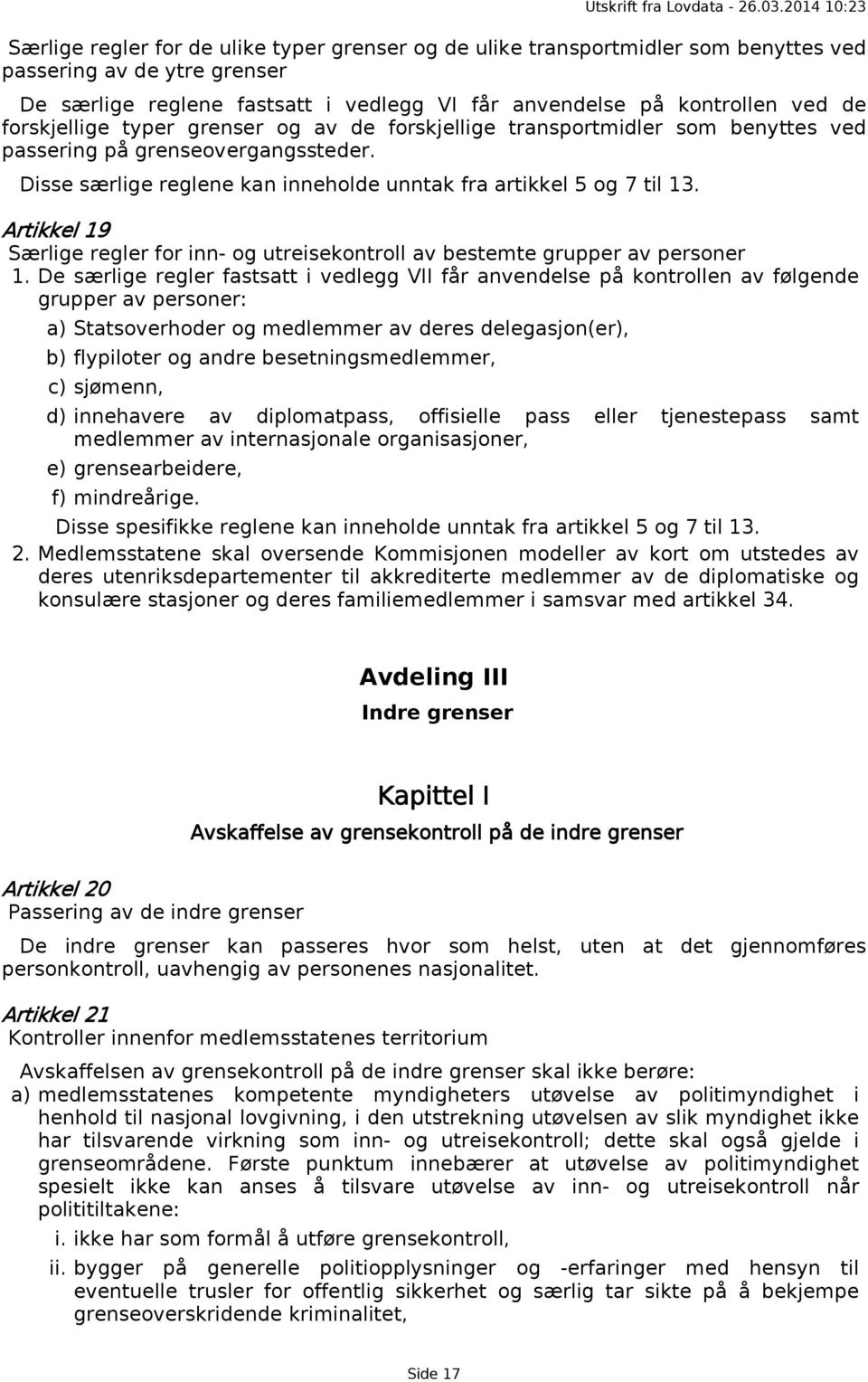 Artikkel 19 Særlige regler for inn- og utreisekontroll av bestemte grupper av personer 1.