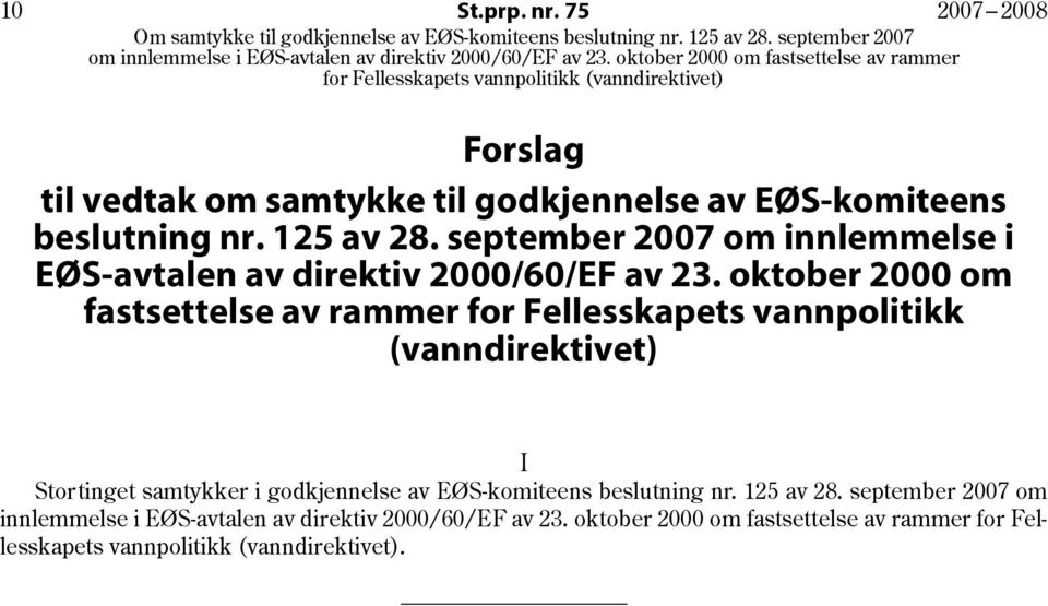 oktober 2000 om fastsettelse av rammer for Fellesskapets vannpolitikk (vanndirektivet) I Stortinget samtykker i godkjennelse av