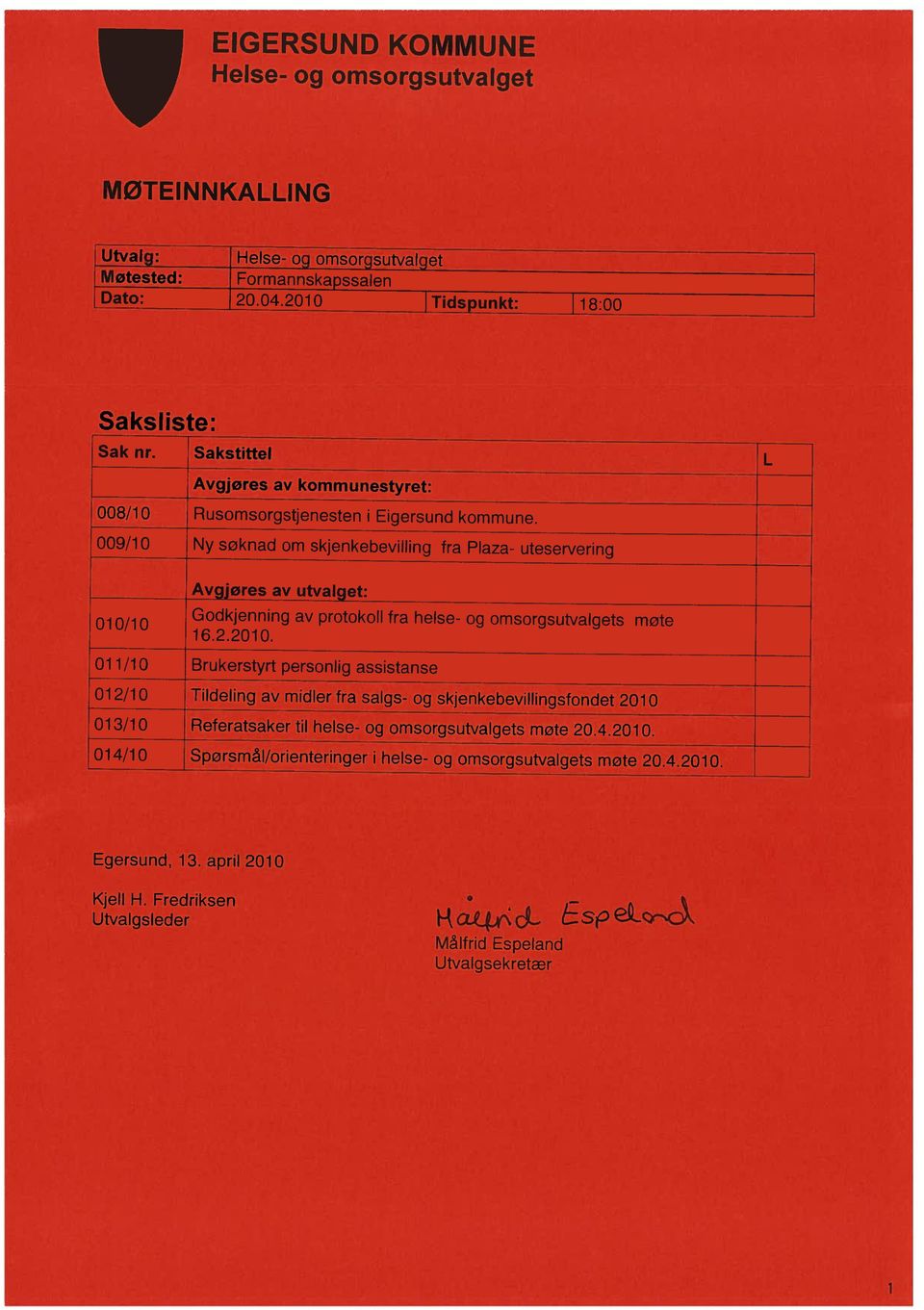 omsorgsutvalgets møte 20.4.2010. 014/10 Spørsmål/orienteringer i helse- og omsorgsutvalgets møte 20.4.201 0.